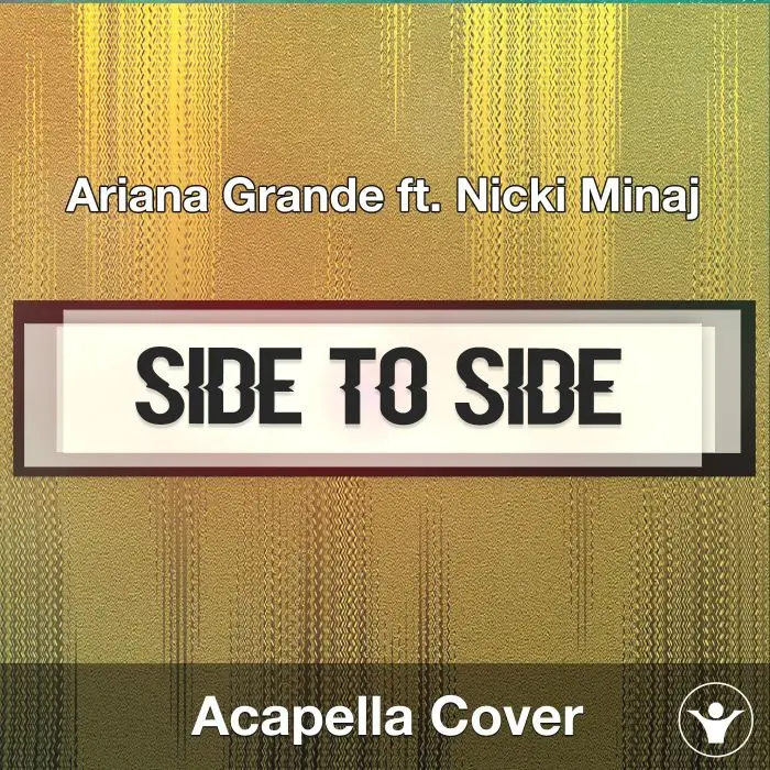 Side To Side (Ariana Grande ft. Nicki Minaj) - Acapella CoverAcapella Covers