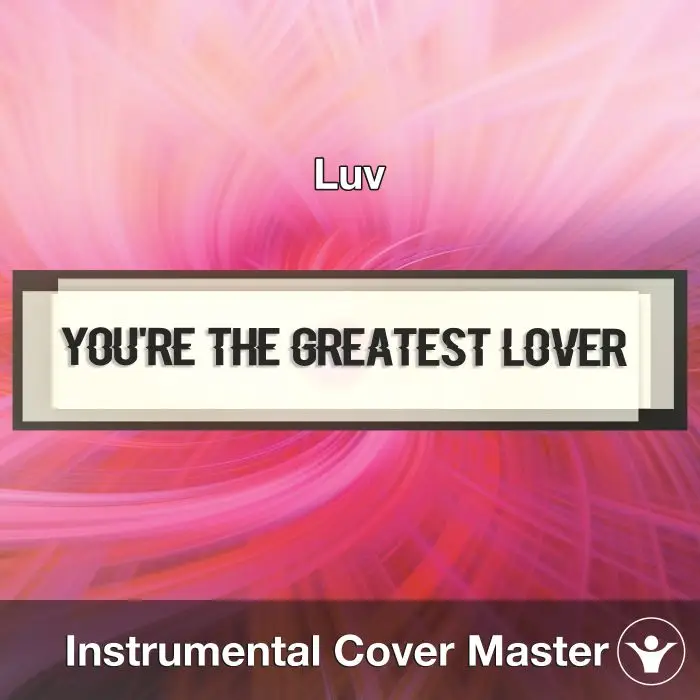 You're the Greatest Lover (Luv) - Instrumental CoverInstrumental Covers
