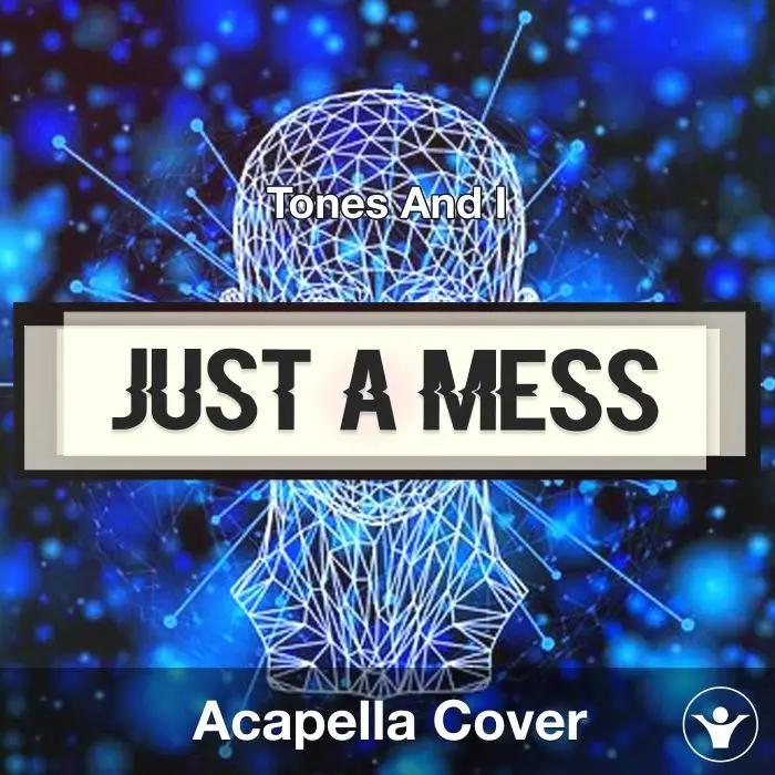 Just A Mess - Tones And I - Acapella CoverAcapella Covers