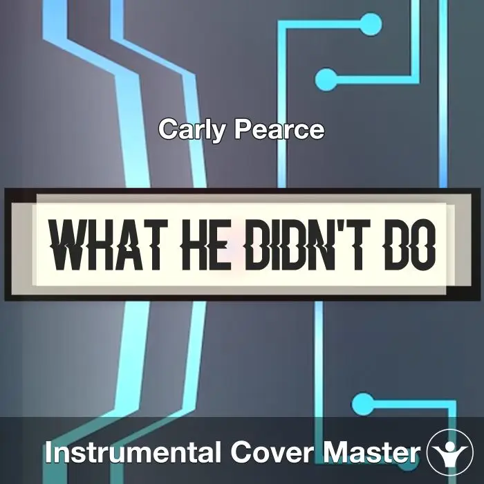 What He Didn't Do - Carly Pearce - Instrumental CoverInstrumental Covers