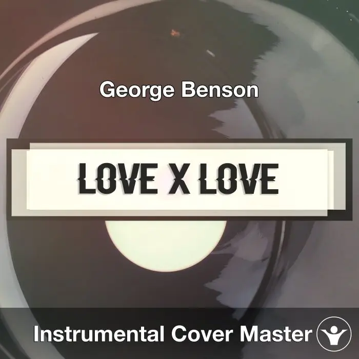 Love X Love (George Benson) - Instrumental CoverInstrumental Covers