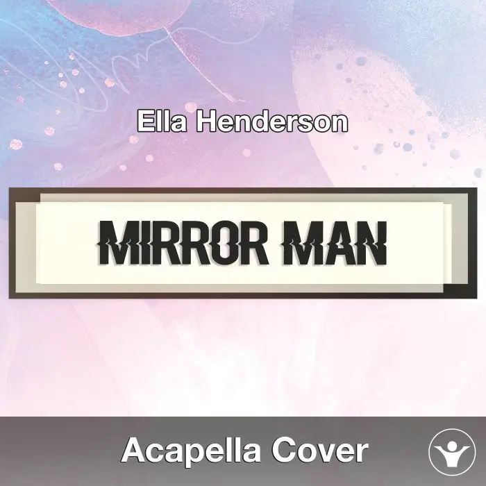 Mirror Man (Ella Henderson) - Acapella CoverAcapella Covers