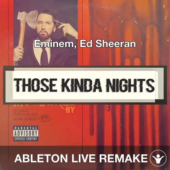 Those Kinda Nights (Eminem, Ed Sheeran) - Ableton 10 Remake TemplateAbleton Templates