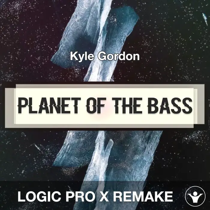 Planet of the Bass - Kyle Gordon - Logic Pro X RemakeLogic Pro Templates