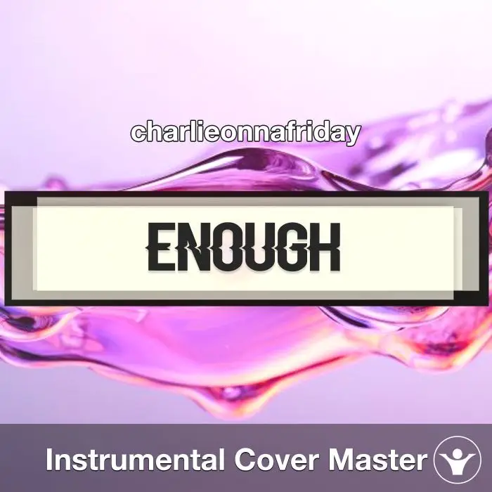 Enough - charlieonnafriday - Instrumental CoverInstrumental Covers