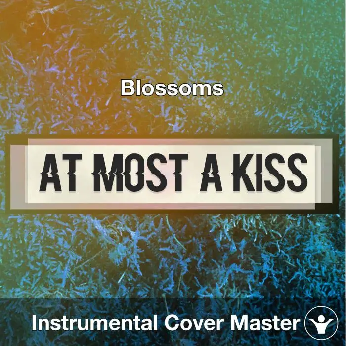 Blossoms - At Most A Kiss (Instrumental Cover)Instrumental Covers