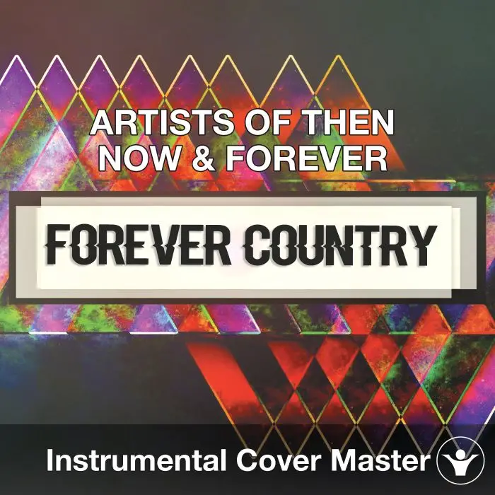 ARTISTS OF THEN, NOW & FOREVER - Forever Country (Instrumental Cover)Instrumental Covers