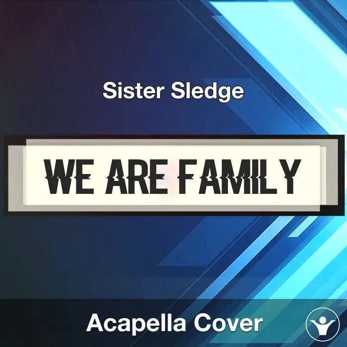 We Are Family (Glucose 2023 Mix) - Sister Sledge - Acapella CoverAcapella Covers
