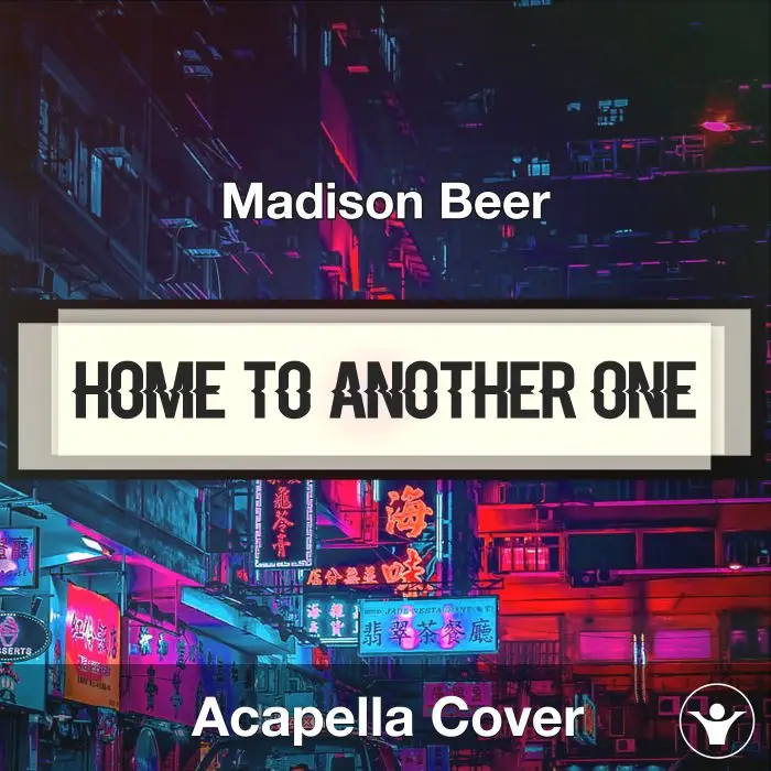 Home To Another One - Madison Beer - Acapella CoverAcapella Covers