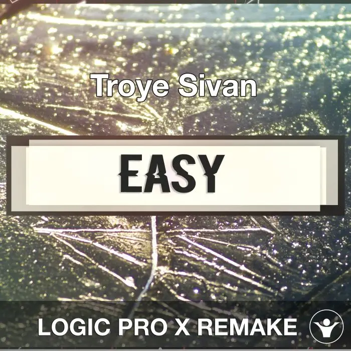 Easy (Troye Sivan) Logic 10.5 Remake TemplateLogic Pro Templates