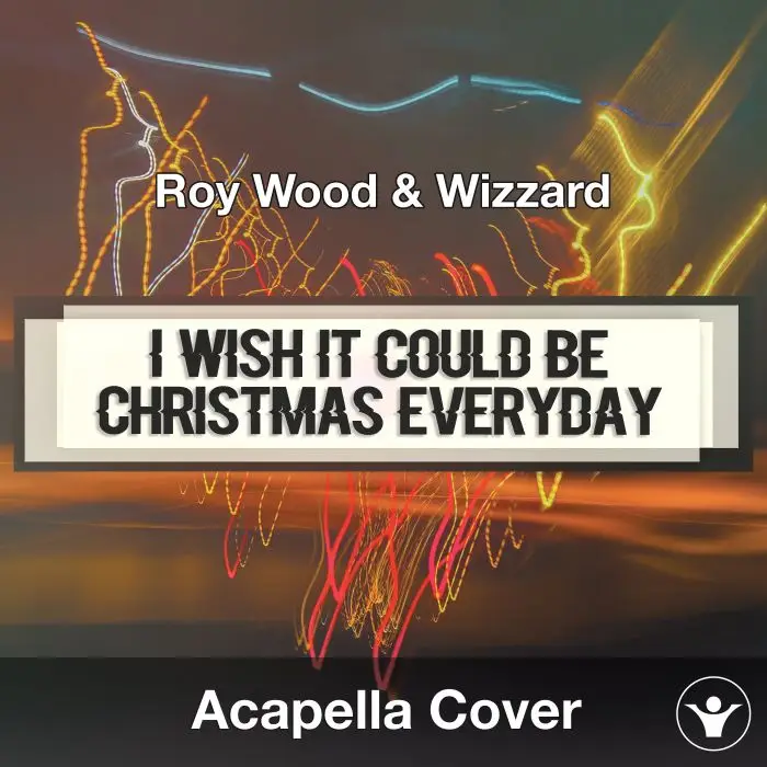I Wish It Could Be Christmas Everyday (Roy Wood & Wizzard) - Acapella CoverAcapella Covers