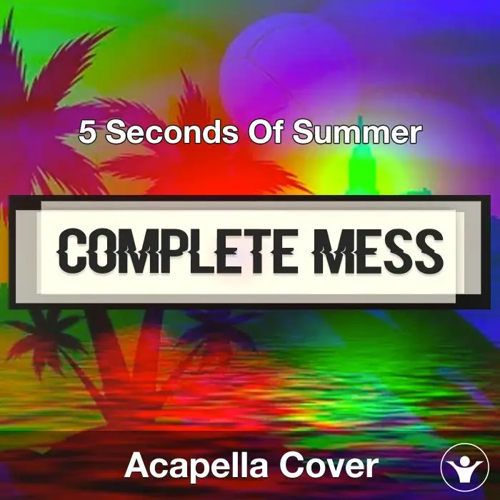 COMPLETE MESS - 5 Seconds Of Summer - Acapella CoverAcapella Covers
