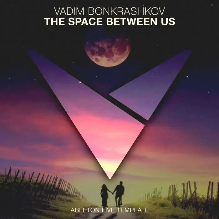 Vadim Bonkrashkov - The Space Between Us [Ableton Live Template]Ableton Templates