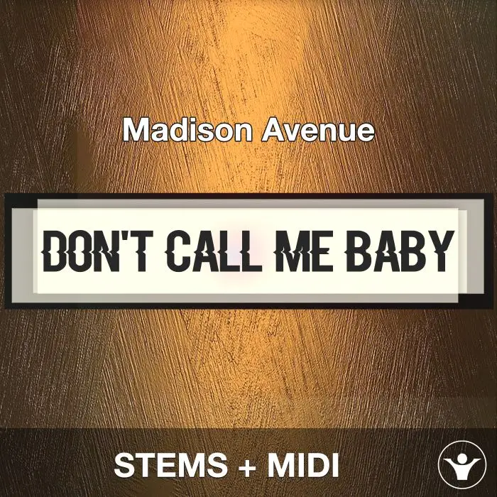 Don't Call Me Baby - Madison Avenue - STEMS + MIDIAudio STEMS, MIDI FIles