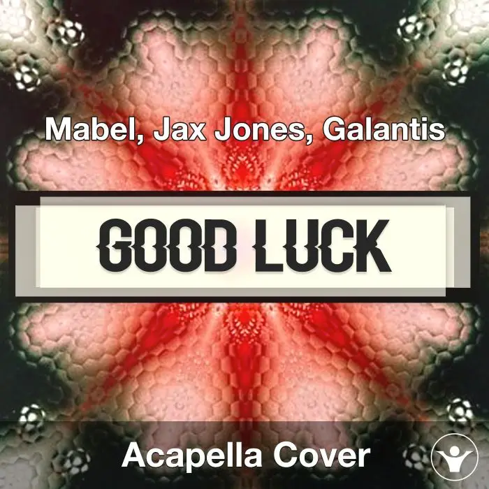Good Luck - Mabel, Jax Jones, Galantis - Acapella CoverAcapella Covers