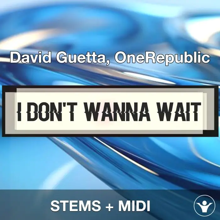 I Don't Wanna Wait - David Guetta, OneRepublic - STEMS + MIDIAudio STEMS, MIDI FIles