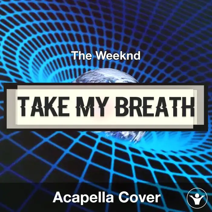 Take My Breath - The Weeknd - Acapella CoverAcapella Covers