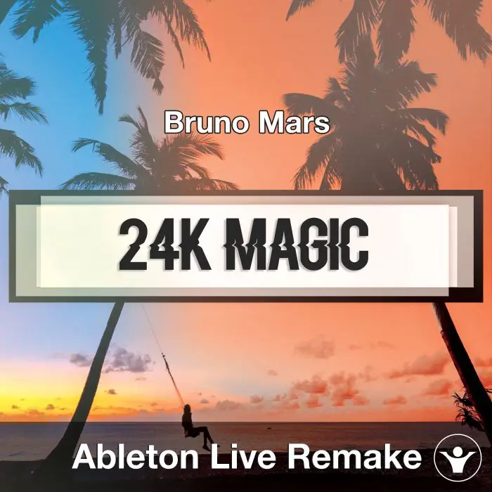 24k Magic (Bruno Mars) Ableton Remake TemplateAbleton Templates