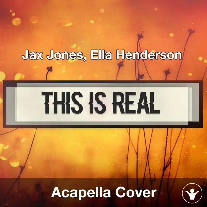 A Capella Jax Jones, Ella Henderson - This Is RealAcapella Covers