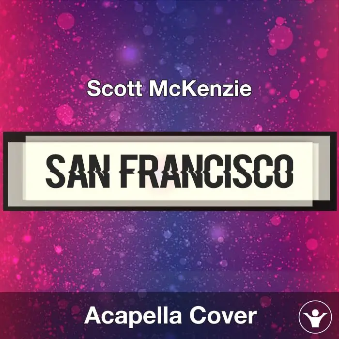 San Francisco - Scott McKenzie - Acapella CoverAcapella Covers