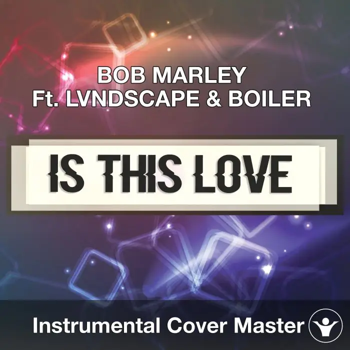 BOB MARLEY Ft. LVNDSCAPE & BOILER - Is This Love (Instrumental Cover)Instrumental Covers
