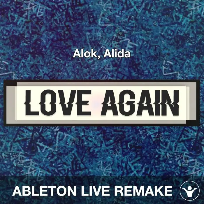 Love Again (Alok, Alida) Ableton Live Remake TemplateAbleton Templates