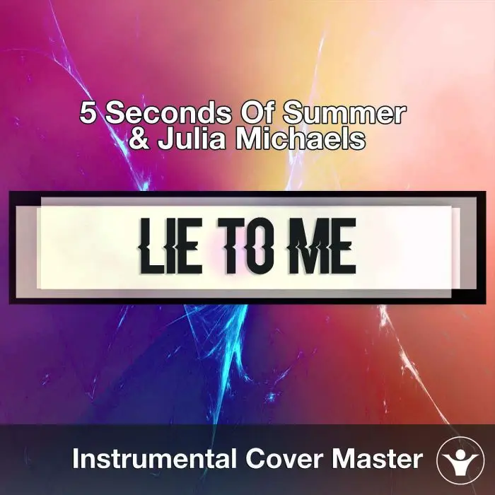 5 Seconds Of Summer & Julia Michaels - Lie To Me (Instrumental Cover)Instrumental Covers