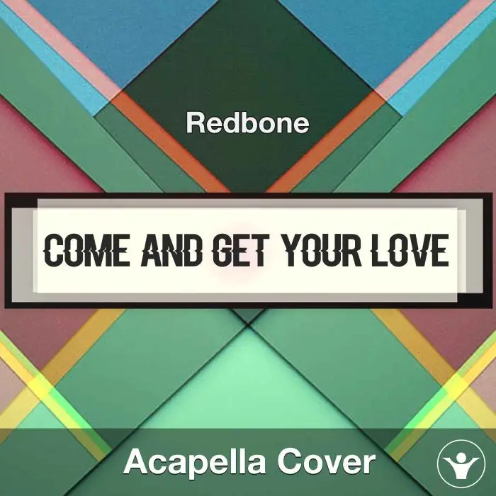 Come and Get Your Love - Redbone - Acapella CoverAcapella Covers