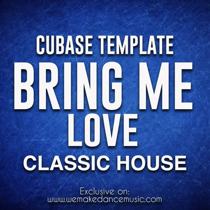 Bring Me Love - Classic House Cubase TemplateCubase Templates