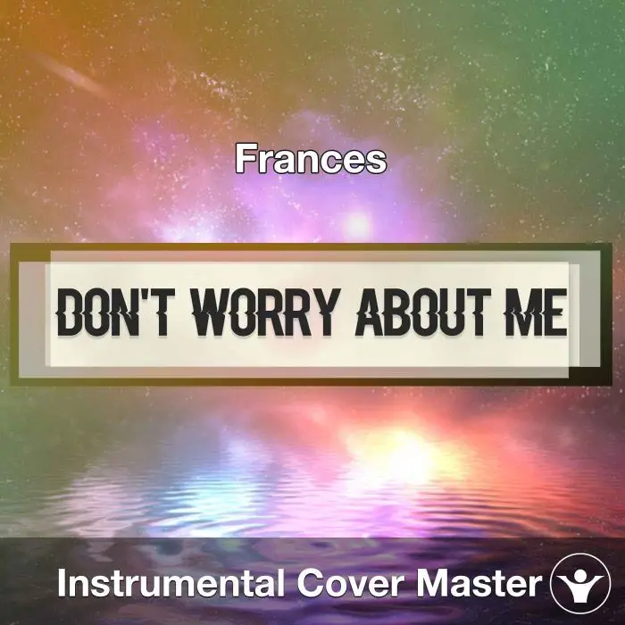 Frances - Don't Worry About Me (Instrumental Cover)Instrumental Covers