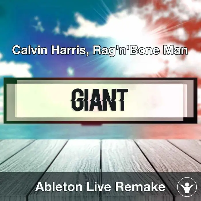 Giant (Calvin Harris, Rag'n'Bone Man) Ableton Remake TemplateAbleton Templates