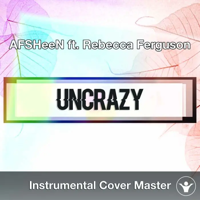 AFSHeeN ft. Rebecca Ferguson - Uncrazy (Instrumental Cover)Instrumental Covers