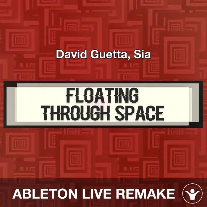 Floating Through Space (David Guetta, Sia) Ableton Live Remake TemplateAbleton Templates