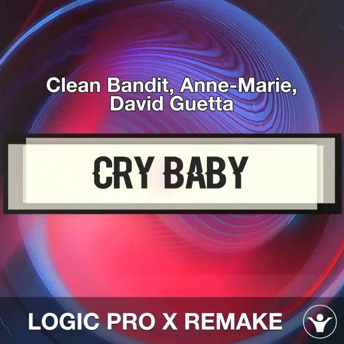Cry Baby - Clean Bandit, Anne-Marie, David Guetta - Logic Pro  RemakeLogic Pro Templates