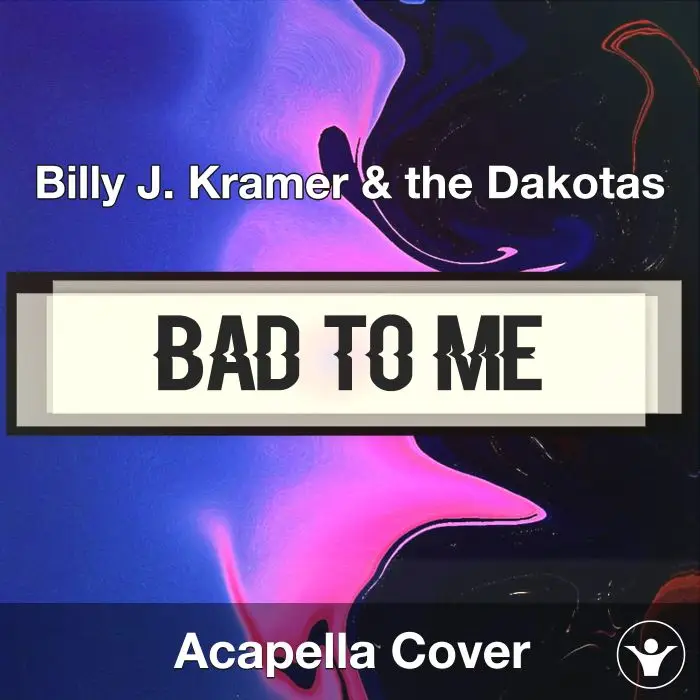 Bad To Me - Billy J. Kramer & the Dakotas - Acapella CoverAcapella Covers