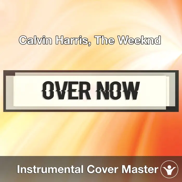 Calvin Harris, The Weeknd - Over Now (Instrumental Cover)Instrumental Covers