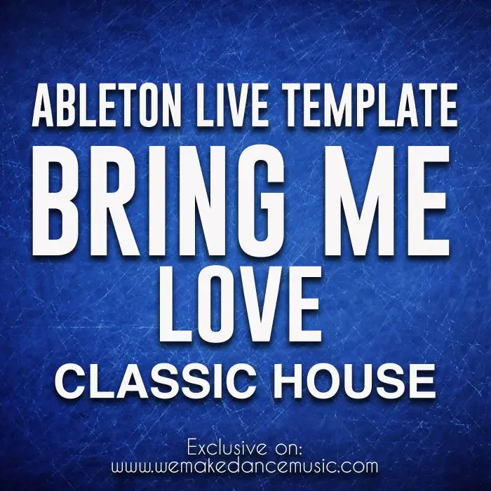 Bring Me Love - Classic House Ableton TemplateAbleton Templates