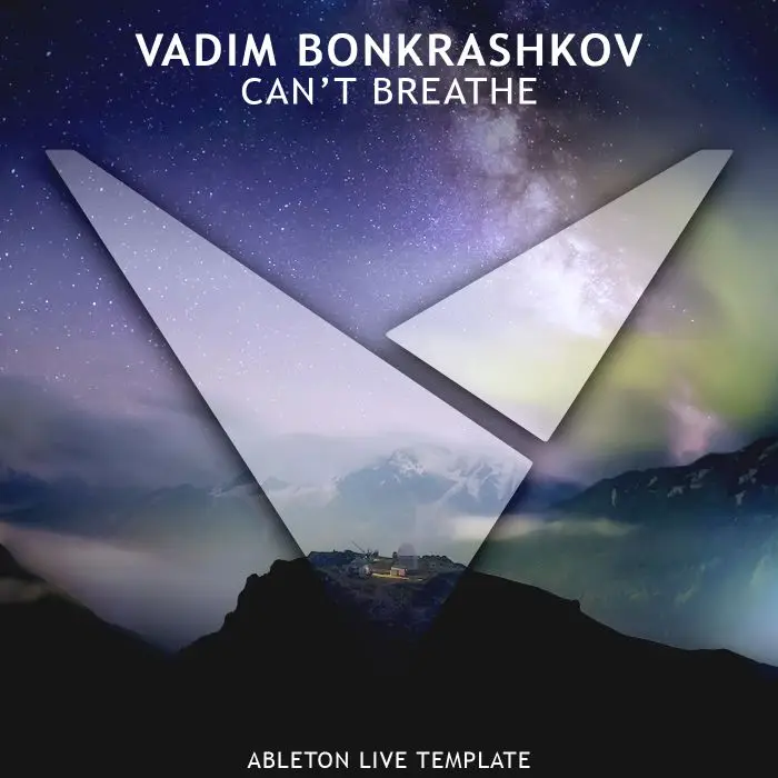 Vadim Bonkrashkov - Can't Breathe [Ableton Live Template]Ableton Templates