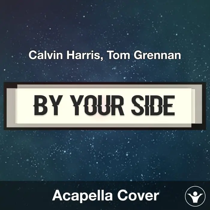 By Your Side - Calvin Harris, Tom Grennan - Acapella CoverAcapella Covers