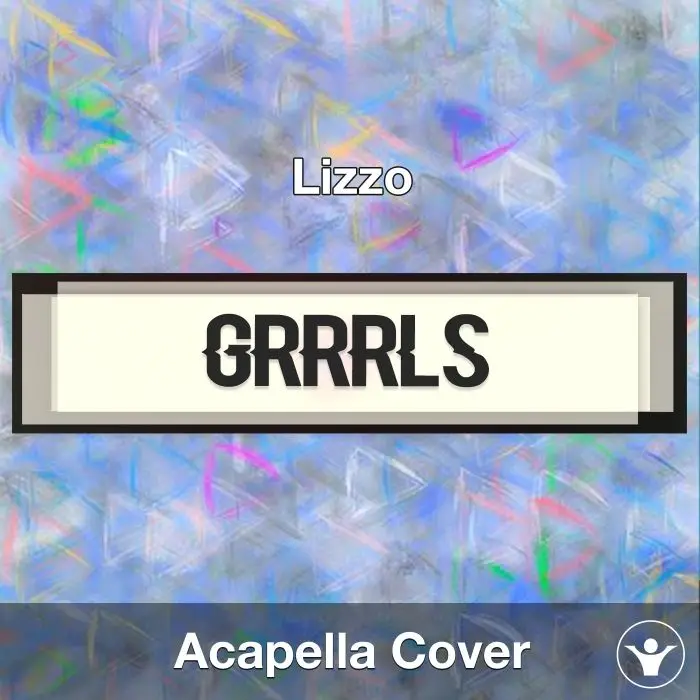 Grrrls - Lizzo - Acapella CoverAcapella Covers