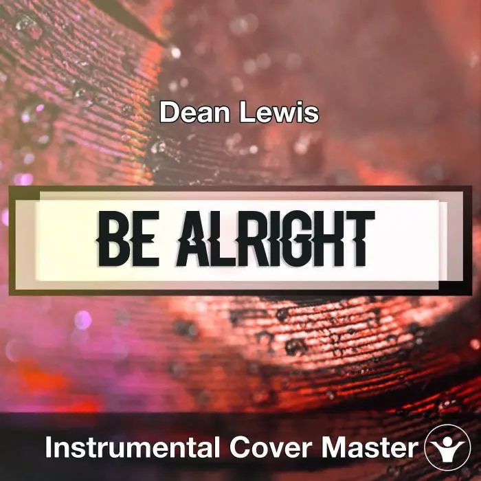 Dean Lewis - Be Alright (Instrumental Cover)Instrumental Covers