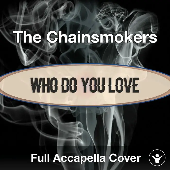 A Capella The Chainsmokers - Who Do You LoveAcapella Covers