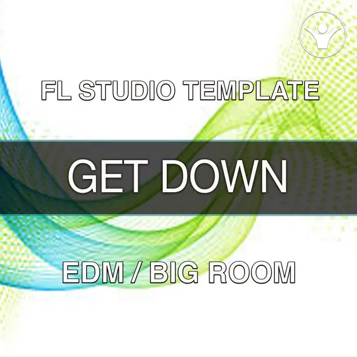 Get Down Big Room FL Studio TemplateFL Studio Templates
