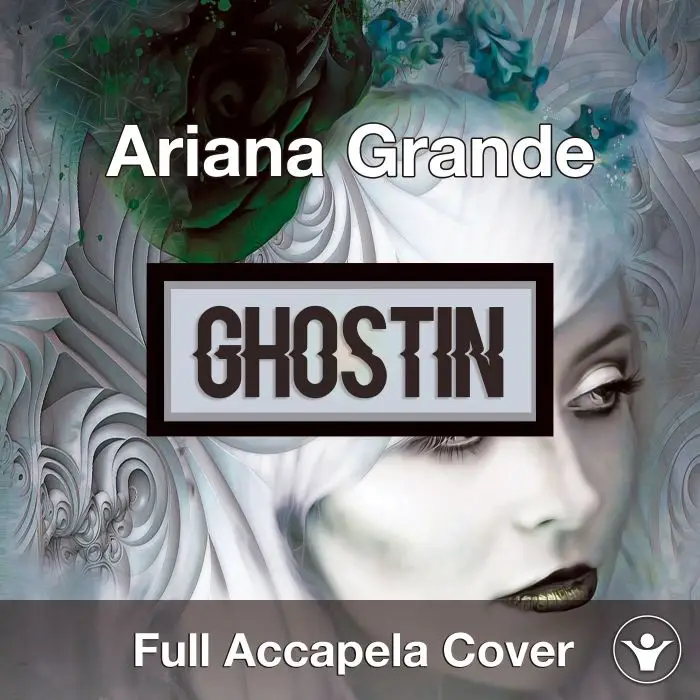 A Capella Ariana Grande - GhostinAcapella Covers
