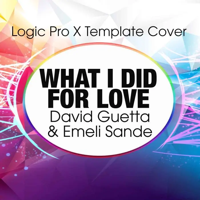 What I Did For Love (David Guetta ft. Emeli Sande) Logic Pro X Remake Logic Pro Templates