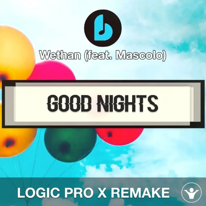 Good Nights by Wethan (feat. Mascolo) Logic Pro X RemakeLogic Pro Templates