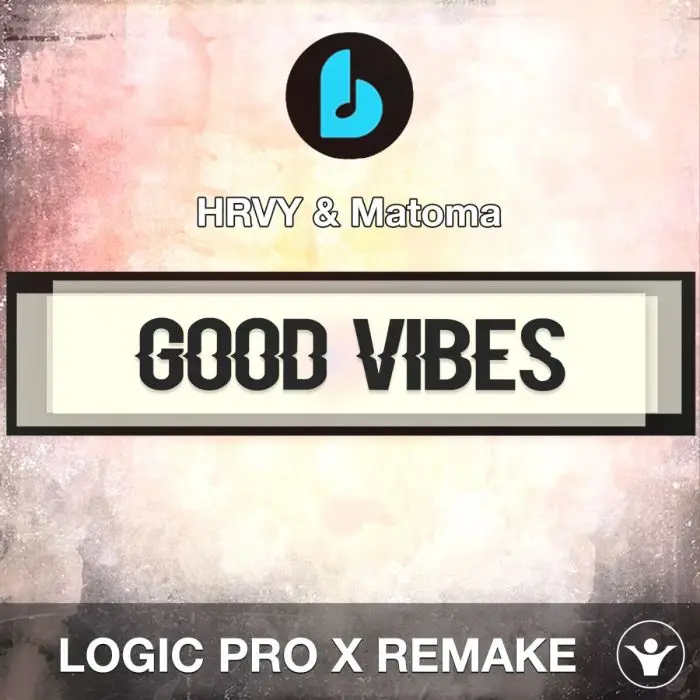 Good Vibes by HRVY & Matoma Logic Pro X RemakeLogic Pro Templates