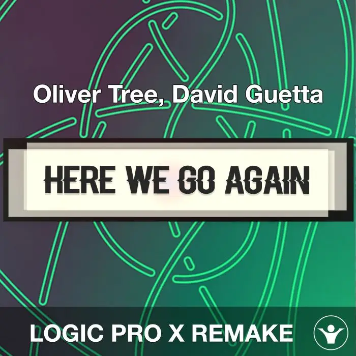 Here We Go Again - Oliver Tree, David Guetta - Logic Pro X Remake