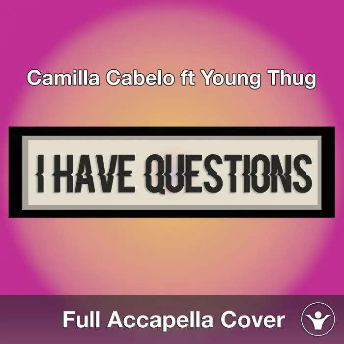 A Capella Camilla Cabelo ft Young Thug - I Have QuestionsAcapella Covers