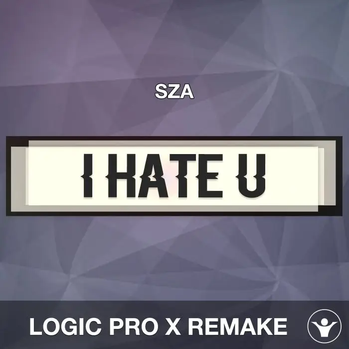 I Hate U (SZA) Logic Pro X Remake TemplateLogic Pro Templates